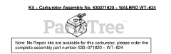 Poulan 2075 (2075 C, 20750 C) - Poulan Chainsaw, Type 4 (2007-07) Carburetor Assembly (Walbro WT624) P/N 530071620